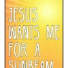 LARGE 11" X 17" I Jesus Wants Me For A Sunbeam  -  Poster Art - Image 2